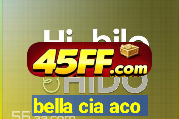 bella cia aco